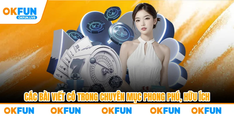 Các bài viết có trong chuyên mục phong phú, hữu ích