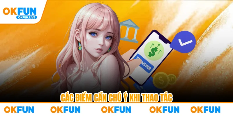Các điểm cần chú ý khi thao tác