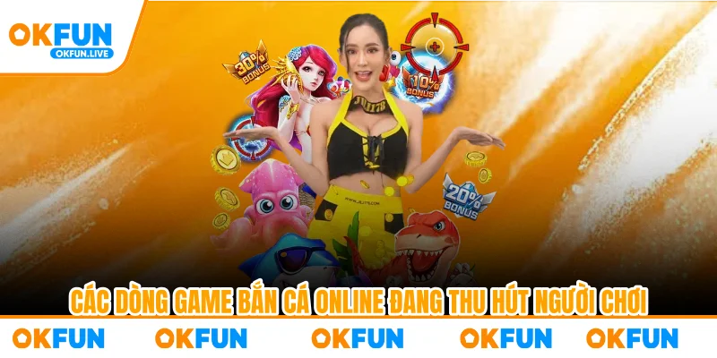 Các dòng game bắn cá online đang thu hút người chơi