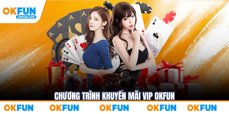 Chương Trình Khuyến Mãi VIP Okfun