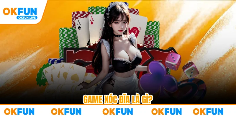 Game xóc đĩa là gì?