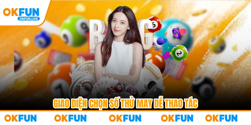 Giao diện chọn số thử may dễ thao tác