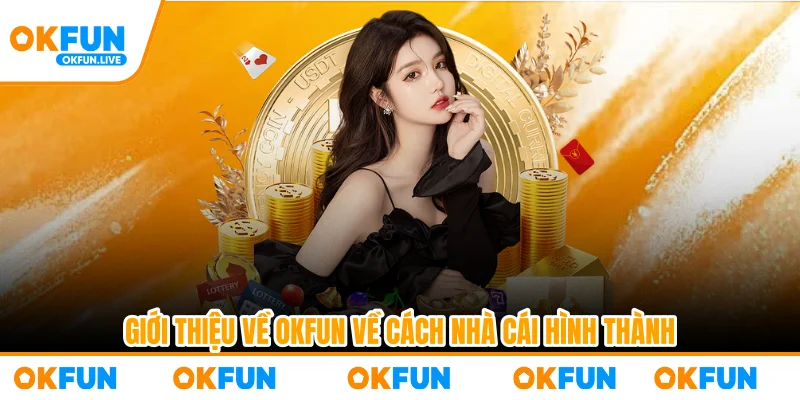 Giới thiệu về OKFUN về cách nhà cái hình thành