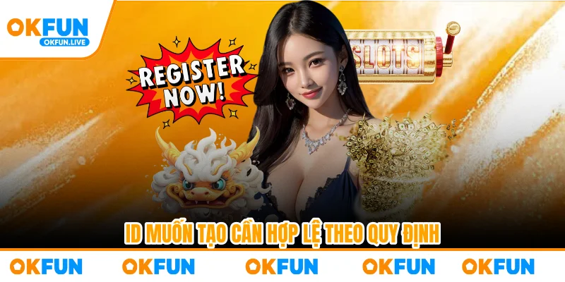 ID muốn tạo cần hợp lệ theo quy định