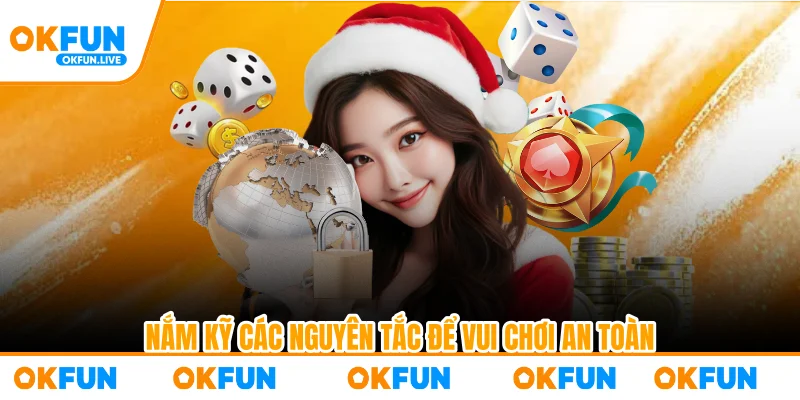 Nắm kỹ các nguyên tắc để vui chơi an toàn
