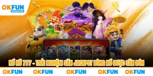 Nổ Hũ 777 – Trải Nghiệm Săn Jackpot Bùng Nổ Được Săn Đón