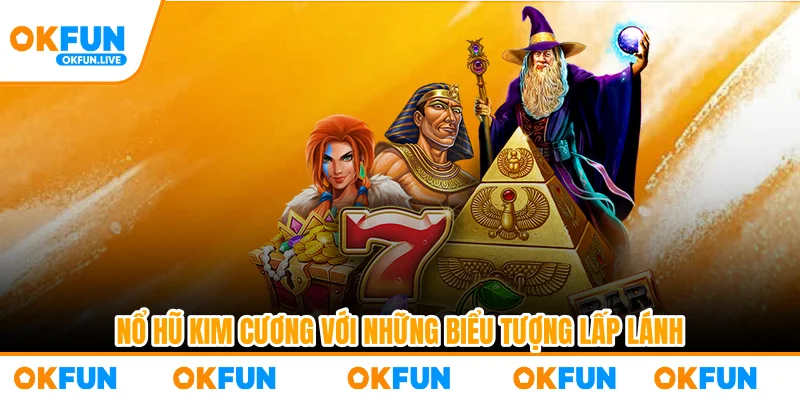 Nổ hũ kim cương với những biểu tượng lấp lánh