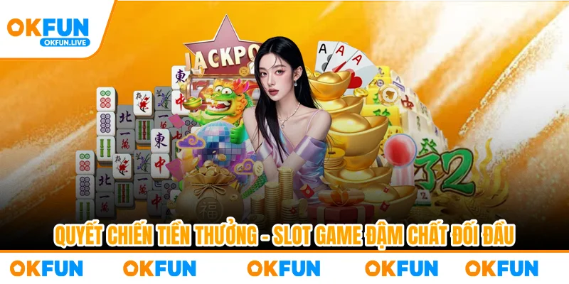 Quyết Chiến Tiền Thưởng – Slot Game Đậm Chất Đối Đầu