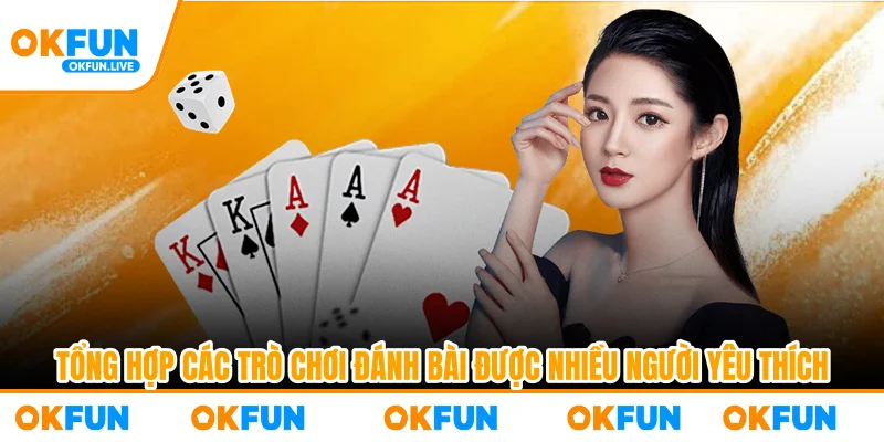 Tổng hợp các trò chơi đánh bài được nhiều người yêu thích