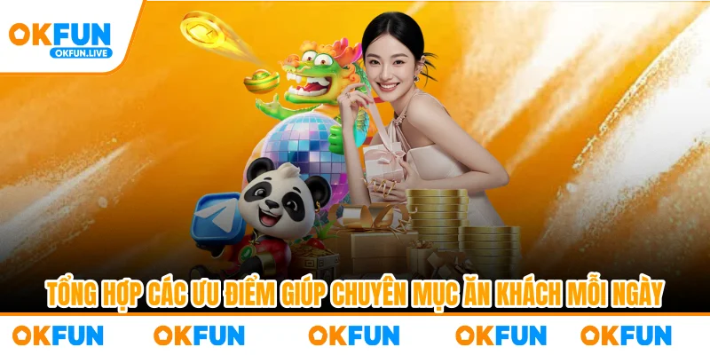 Tổng hợp các ưu điểm giúp chuyên mục ăn khách mỗi ngày